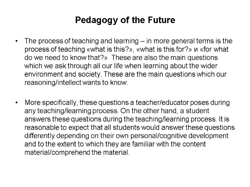 Pedagogy of the Future  The process of teaching and learning – in more